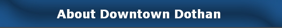 About Downtown Dothan 