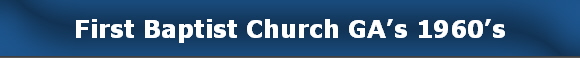 First Baptist Church GA�s 1960�s